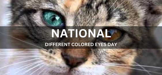 NATIONAL DIFFERENT COLORED EYES DAY [राष्ट्रीय अलग-अलग रंग की आंखें दिवस]